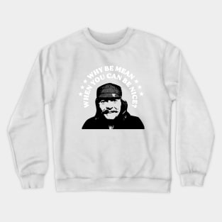 WHY BE MEAN Crewneck Sweatshirt